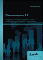 Wissensmanagement 2.0: Integration Sozialer Komponenten in Den Wertschopfungsprozess Von Unternehmen 3954253127 Book Cover