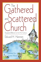 The Gathered And Scattered Church: Equipping Believers for the 21st Century 1573124605 Book Cover