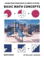 Basic Math Concepts: Learn Fractions with A Simple System: Learn Fractions with a Simple System B0CJYXV9TG Book Cover