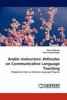 Arabic Instructors' Attitudes on Communicative Language Teaching 383838380X Book Cover