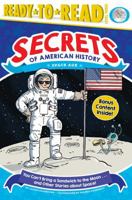 You Can't Bring a Sandwich to the Moon . . . and Other Stories about Space!: Space Age (Secrets of American History) 153441780X Book Cover