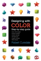 Designing with Color : Step by Step Guide 1940805384 Book Cover