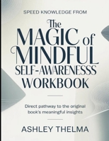 Speed knowledge From The Magic Of Mindful Self-Awareness: Direct Pathway To The Original Book’s Meaningful Insights B0GX2C9K82 Book Cover