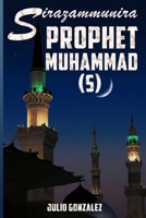 Sirazammunira Prophet Muhammad (S): The Best Life of the Best Prophet with Helpful Photos B0F4DKXLW8 Book Cover