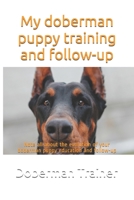 My doberman puppy training and follow-up: Note all about the evolution of your doberman puppy education and follow-up B084DFPWS4 Book Cover