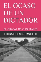 EL OCASO DE UN DICTADOR: EL CHACAL DE CHONTALES (Spanish Edition) B08F6TXX26 Book Cover