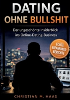 Dating ohne Bullshit: Der ungeschönte Insiderblick ins Online-Dating-Business (German Edition) 3696371211 Book Cover