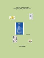 Metric Conversions the Quick, Fun, and Easy Way 5th Edition 1545345171 Book Cover