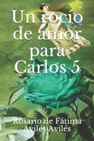 Un rocío de amor para Carlos 5 B099C4V7XT Book Cover