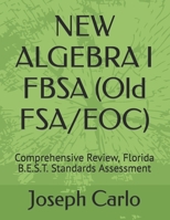 NEW ALGEBRA I FBSA (Old FSA/EOC): Comprehensive Review, Florida B.E.S.T. Standards Assessment B0B92NWW75 Book Cover