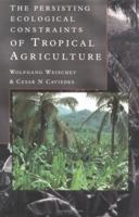 The Persisting Ecological Constraints Of Tropical Agriculture 0582056926 Book Cover