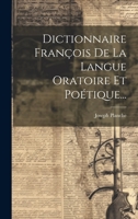 Dictionnaire François De La Langue Oratoire Et Poétique... 1020530715 Book Cover