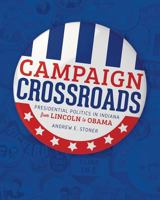 Campaign Crossroads: Presidential Politics in Indiana from Lincoln to Obama 0871954028 Book Cover