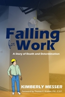 Falling for Work: A Story of Death and Determination 1329458567 Book Cover