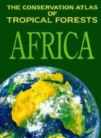 The Conservation Atlas of Tropical Forests: Africa (Conservation Atlas of Tropical Forests) 0131753320 Book Cover