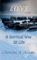 Love: A Spiritual Way of Life B0CD3BY581 Book Cover