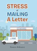 Stress of Mailing a Letter 1728367018 Book Cover