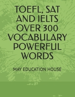 TOEFL SAT IELTS vocabulary must know over 300 vocabulary Powerful Words B0FSCPVQ1F Book Cover