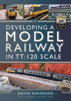 Developing a Model Railway in Tt:120 Scale 1399039768 Book Cover