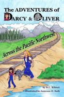 The Adventures of Darcy & Oliver: Across the Pacific Northwest 1491009144 Book Cover