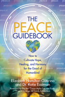 The Peace Guidebook: How to Cultivate Hope, Healing, and Harmony for the Good of Humankind 0757326080 Book Cover