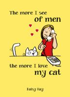 The More I See of Men, the More I Love My Cat 1840244216 Book Cover