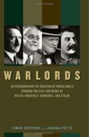 Warlords: An Extraordinary  Re-Creation of World War II Through the Eyes and Minds of Hitler, Churchill, Roosevelt, And Stalin