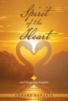 Spirit of the Heart: And Kingdom Insights B0B55D8KF5 Book Cover