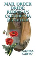 Mail Order Bride: Rebecca's California Rancher 1497545803 Book Cover