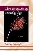 There Always, Always Something Sings 0738818178 Book Cover