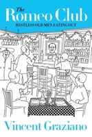 The Romeo Club: Restless Old Men Eating Out 0578644665 Book Cover
