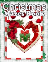 Christmas Mazes book: Fun & Interactive Christmas Activity Book for Preschoolers & Toddlers Mazes, and Other... Coloring Pages B08PKZ5V56 Book Cover