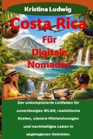 Costa Rica Für Digitale Nomaden: Der unkomplizierte Leitfaden für zuverlässiges WLAN, realistische Kosten, clevere Mietwohnungen und nachhaltiges ... (Die Smart City Trips-Serie) (German Edition) B0GQ4ZV9KF Book Cover