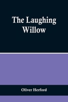 The laughing willow, verses and pictures 1719497443 Book Cover