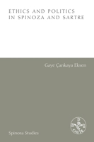 Ethics and Politics in Spinoza and Sartre (Spinoza Studies) 1399545981 Book Cover