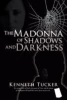 The Madonna of Shadows and Darkness 1434387194 Book Cover