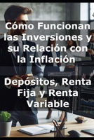 Cómo Funcionan las Inversiones y su Relación con la Inflación: Depósitos, Renta Fija y Renta Variable B0DY5TN24G Book Cover