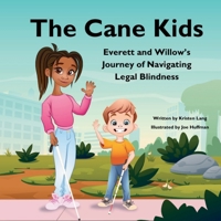 The Cane Kids: Everett and Willow's Journey of Navigating Legal Blindness B0F1HRD4FJ Book Cover