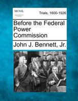 Before the Federal Power Commission 1275557694 Book Cover