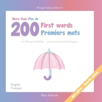 More than 200 first words for toddlers | Plus de 200 Premiers mots pour les tout-petits bilingues - English - French | Anglais - Français | B098WHPZXL Book Cover