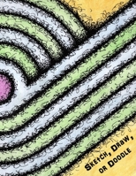 Sketch, Draw, or Doodle: Just Enjoy Making Art B0851M11ZP Book Cover