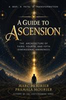A Guide to Ascension: The Architecture of Third, Fourth, and Fifth Dimensional Consciousness B0H3V1YF8H Book Cover