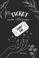 Ticket into Heaven B0G66Y8DPN Book Cover