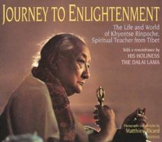 Journey to Enlightenment: The Life and World of Khyentse Rinpoche, Spiritual Teacher From Tibet 0893816795 Book Cover