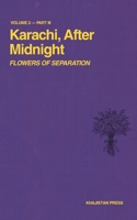 Karachi, After Midnight: VOLUME 2 — PART III: FLOWERS OF SEPARATION (Karachi After Midnight Series) 1970281065 Book Cover