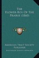 The Flower-Boy Of The Prairie 1120881315 Book Cover