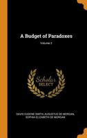 A Budget of Paradoxes; Volume 2 1534843000 Book Cover