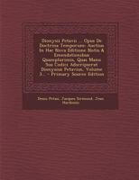Dionysii Petavii ... Opus De Doctrina Temporum: Auctius In Hac Nova Editione Notis & Emendationibus Quamplurimis, Quas Manu Sua Codici Adscripserat Dionysius Petavius, Volume 3... 1022306561 Book Cover