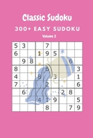 Classic Sudoku: 300+ Easy sudoku Volume 2 B086Y7D4M6 Book Cover