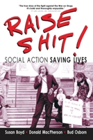 Raise Shit!: Social Action Saving Lives 1552663272 Book Cover